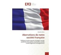 Aberrations de notre société Française Politique droite gauche écologie morale publicité droit justice économie société travail logement en - Sébastien Blanc - Universitaires Europeennes - broché - Et