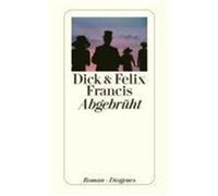 Abgebrüht Francis, Dick,Francis, Felix (Auteur)