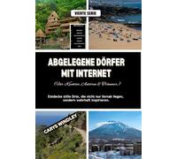 ABGELEGENE DÖRFER MIT INTERNET (Für Kreative, Autoren & Träumer): Entdecke stille Orte, die nicht nur fernab liegen, sondern wahrhaft inspirieren.