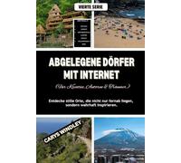 ABGELEGENE DÖRFER MIT INTERNET (Für Kreative, Autoren & Träumer): Entdecke stille Orte, die nicht nur fernab liegen, sondern wahrhaft inspirieren.