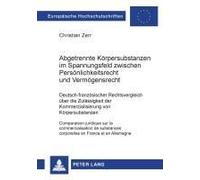 Abgetrennte Körpersubstanzen Im Spannungsfeld Zwischen Persönlichkeitsrecht Und Vermögensrecht