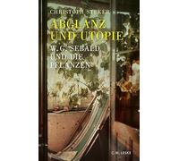 Abglanz und Utopie: W. G. Sebald und die Pflanzen