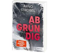 Abgründig: Eine Bergtour, ein Unwetter, ein Mord - Wirf einen Blick in die Tiefen der menschlichen Seele! - Das Jugendbuchdebüt von SPIEGEL-Bestsellerautor Arno Strobel