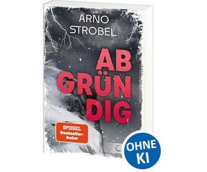 Abgründig: Eine Bergtour, ein Unwetter, ein Mord - Wirf einen Blick in die Tiefen der menschlichen Seele! - Das Jugendbuchdebüt von SPIEGEL-Bestsellerautor Arno Strobel