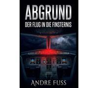 ABGRUND - Der Flug in die Finsternis: Kompromissloser, physisch greifbarer und klaustrophobischer Survival-Thriller sondergleichen