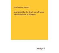 Abhandlung Über Das Schul- Und Lehrwesen Der Muhamedaner Im Mittelalter