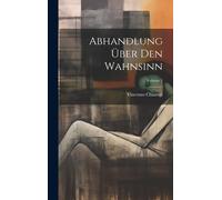 Abhandlung Über Den Wahnsinn; Volume 1