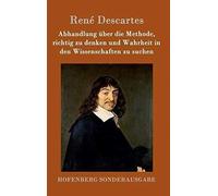 Abhandlung Über Die Methode, Richtig Zu Denken Und Wahrheit In Den Wissenschaften Zu Suchen