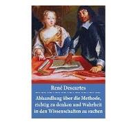 Abhandlung Über Die Methode, Richtig Zu Denken Und Wahrheit In Den Wissenschaften Zu Suchen
