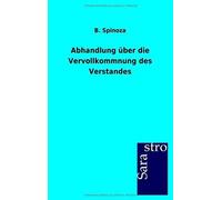 Abhandlung Über Die Vervollkommnung Des Verstandes
