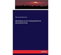 Abhandlung von der Unkrperlichkeit der Menschlichen Seele - Moses Mendelssohn - BoD Third Party Titles - Livre en Anglais Moses MendelssohnMoses Mendelssohn (Auteur)