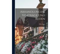 Abhandlungen, Vorträge Und Reden