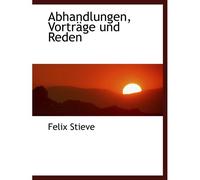 Abhandlungen, Vorträge Und Reden