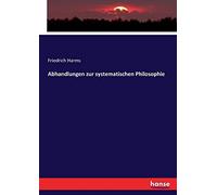 Abhandlungen Zur Systematischen Philosophie