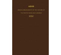 Abhb/ Annual Bibliography Of The History Of The Printed Book And Libraries
