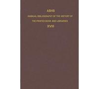 Abhb Annual Bibliography Of The History Of The Printed Book And Libraries