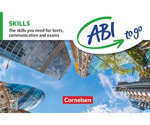 ABI to go - Englisch: Skills: The skills you need for texts, communication and exams. Kompetenzen kompakt zum Nachschlagen und Üben