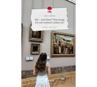 Abi - und dann? Was fange ich mit meinem Leben an?. Life is a Story - story.one