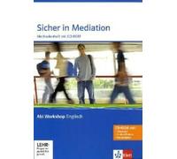 Abi Workshop. Englisch. Sicher In Mediation. Methodenheft Mit Cd-Rom