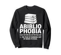 Abibliophobie La peur de manquer de livres pour lire l'amour Sweatshirt