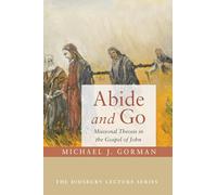 Abide and Go: Missional Theosis in the Gospel of John