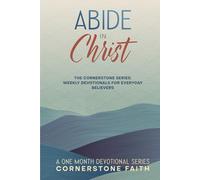 Abide in Christ: A Cornerstone Series Weekly Devotional - 28-Day Devotional and Bible Study for New Believers
