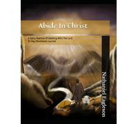 Abide In Christ: A Daily Practice Of Walking With The Lord