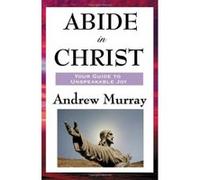 Abide in Christ Andrew Murray (Auteur)