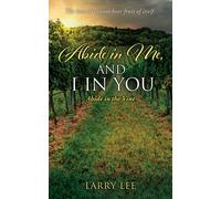 Abide In Me, And I In You: Abide In The Vine