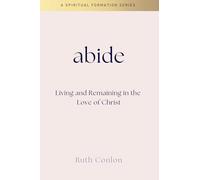 Abide: Living and Remaining in the Love of Christ