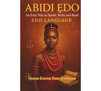 ABIDI ẸDO: AN EASY WAY TO SPEAK, WRITE AND READ ẸDO LANGUAGE