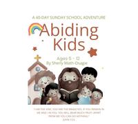 Abiding Kids: A 40-Day Sunday School Adventure - Bible Devotional & Activity Journal for Children Ages 5-12