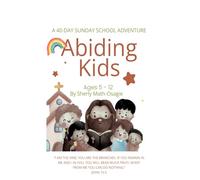 Abiding Kids: A 40-Day Sunday School Adventure - Bible Devotional & Activity Journal for Children Ages 5-12