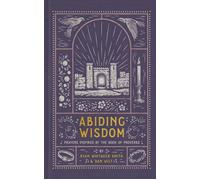 Abiding Wisdom Prayers Inspired by the Book of Proverbs - Dan Wilt - Baker publishing group - ebook (ePub) - Livre