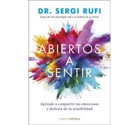 Abiertos a sentir Aprende a compartir tus emociones y disfruta de tu sensibilidad - Dr. Sergi Rufi - Libros Cúpula - ebook (ePub) - Livre