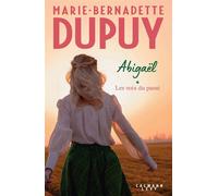 Marie-Bernadette Dupuy – Abigaël, les voix du passé – Tome 1 – Broché