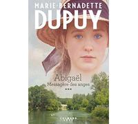 Marie-Bernadette Dupuy – Abigaël, tome 3 : Messagère des anges – Éditions Calmann-Lévy