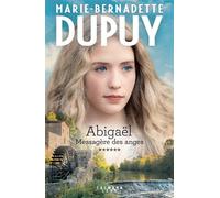 Marie-Bernadette Dupuy – Abigaël Tome 6 : Messagère des anges