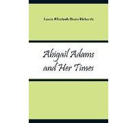 Abigail Adams And Her Times