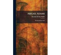 Abigail Adams: The Second First Lady