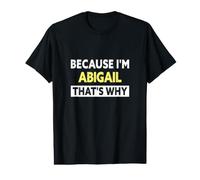 Abigail, C'est Pourquoi C'est drôle comme prénom d'Abigail T-Shirt Graphique avec Valeur