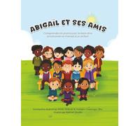 Abigail ET SES AMIS: Comprendre et promouvoir le bien-être émotionnel et mental d’un enfant