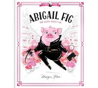 Abigail Fig: The Secret Agent Pig