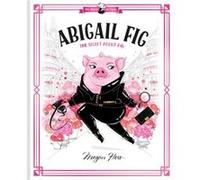 Abigail Fig The Secret Agent Pig by Megan Hess Megan Hess (Auteur)