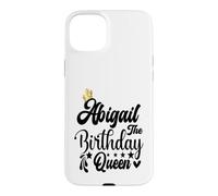 Abigail The Birthday Queen Chemise d'anniversaire pour Femme Coque pour iPhone 15 Plus