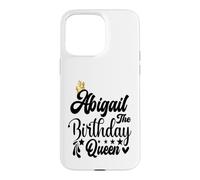 Abigail The Birthday Queen Chemise d'anniversaire pour Femme Coque pour iPhone 15 Pro Max