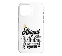 Abigail The Birthday Queen Chemise d'anniversaire pour Femme Coque pour iPhone 16 Pro Max