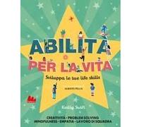 Abilità Per La Vita. Sviluppa Le Tue Life Skills