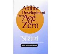 Ability Development from Age Zero Shinichi Suzuki (Auteur)