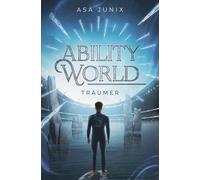 Ability World - Träumer: Roman | Die Fortsetzung der epischen Urban-Romantasy-Reihe